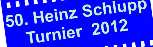 50. Heinz Schlupp       Turnier  2012
